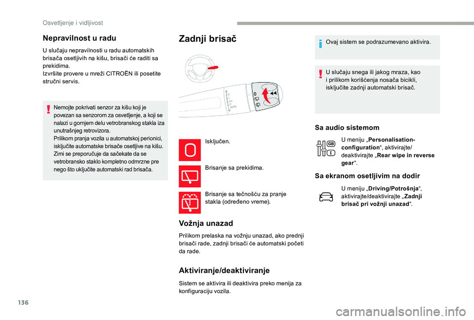 CITROEN JUMPER SPACETOURER 2018 Priručnik (in Serbian) 136
U slučaju nepravilnosti u radu automatskih
brisača osetljivih na kišu, brisači će raditi sa
prekidima.
Izvršite provere u mreži CITROËN ili posetite
stručni ser vis.
Nemojte pokrivati CITROEN JUMPER SPACETOURER 2018 Priručnik (in Serbian) 136
U slučaju nepravilnosti u radu automatskih
brisača osetljivih na kišu, brisači će raditi sa
prekidima.
Izvršite provere u mreži CITROËN ili posetite
stručni ser vis.
Nemojte pokrivati
