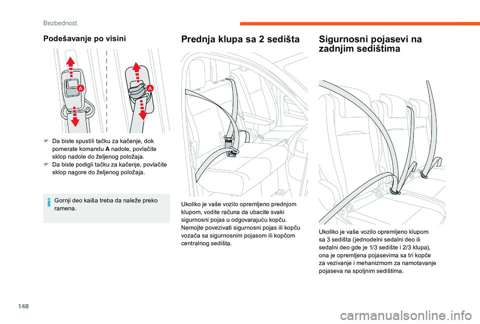CITROEN JUMPER SPACETOURER 2018 Priručnik (in Serbian) 148
Podešavanje po visini
F Da biste spustili tačku za kačenje, dok pomerate komandu A nadole, povlačite
sklop nadole do željenog položaja.
F
D
a biste podigli tačku za kačenje, povlačite CITROEN JUMPER SPACETOURER 2018 Priručnik (in Serbian) 148
Podešavanje po visini
F Da biste spustili tačku za kačenje, dok pomerate komandu A nadole, povlačite
sklop nadole do željenog položaja.
F
D
a biste podigli tačku za kačenje, povlačite