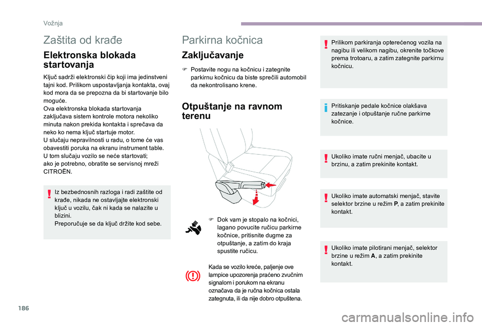 CITROEN JUMPER SPACETOURER 2018 Priručnik (in Serbian) 186
Zaštita od krađe
Elektronska blokada
startovanja
Ključ sadrži elektronski čip koji ima jedinstveni
tajni kod. Prilikom uspostavljanja kontakta, ovaj
kod mora da se prepozna da bi startovan CITROEN JUMPER SPACETOURER 2018 Priručnik (in Serbian) 186
Zaštita od krađe
Elektronska blokada
startovanja
Ključ sadrži elektronski čip koji ima jedinstveni
tajni kod. Prilikom uspostavljanja kontakta, ovaj
kod mora da se prepozna da bi startovan
