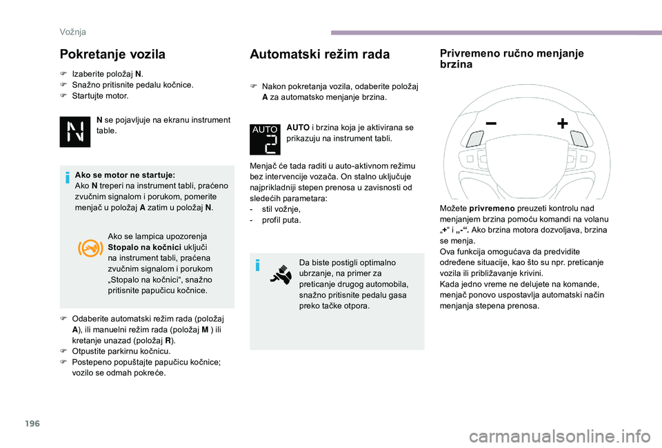 CITROEN JUMPER SPACETOURER 2018 Priručnik (in Serbian) 196
Pokretanje vozila
F Izaberite položaj N.
F S nažno pritisnite pedalu kočnice.
F
S
tartujte motor.
N se pojavljuje na ekranu instrument
table.
Ako se motor ne star tuje:
Ako N treperi na i CITROEN JUMPER SPACETOURER 2018 Priručnik (in Serbian) 196
Pokretanje vozila
F Izaberite položaj N.
F S nažno pritisnite pedalu kočnice.
F
S
tartujte motor.
N se pojavljuje na ekranu instrument
table.
Ako se motor ne star tuje:
Ako N treperi na i