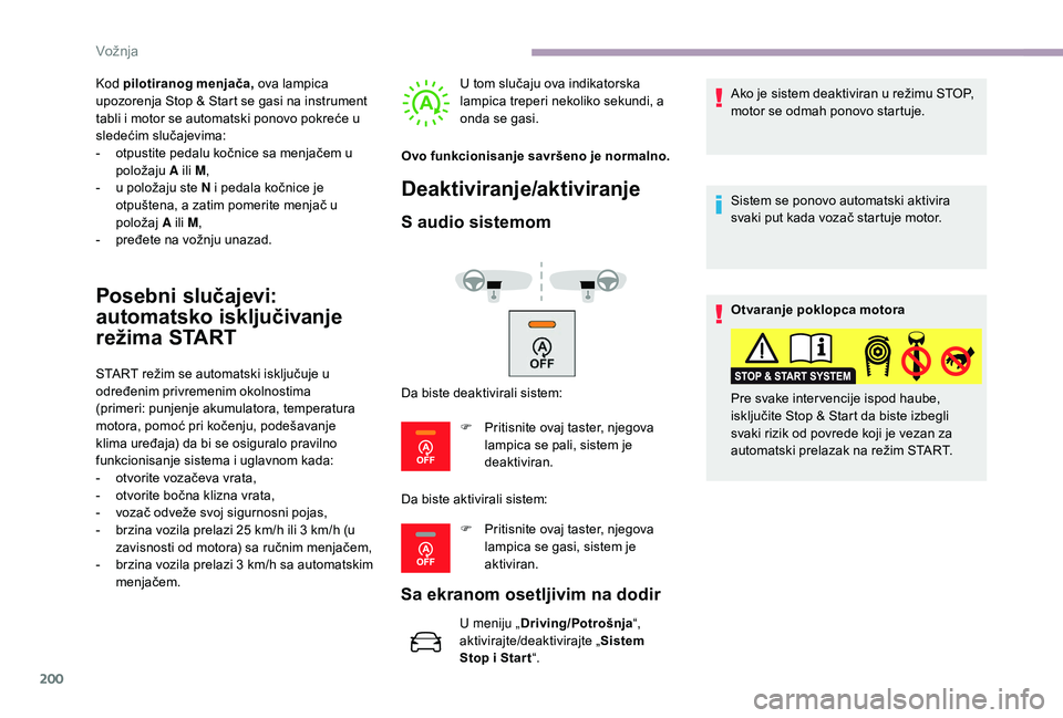 CITROEN JUMPER SPACETOURER 2018 Priručnik (in Serbian) 200
Kod pilotiranog menjača, ova lampica
upozorenja Stop & Start se gasi na instrument
tabli i motor se automatski ponovo pokreće u
sledećim slučajevima:
-
o
tpustite pedalu kočnice sa menj CITROEN JUMPER SPACETOURER 2018 Priručnik (in Serbian) 200
Kod pilotiranog menjača, ova lampica
upozorenja Stop & Start se gasi na instrument
tabli i motor se automatski ponovo pokreće u
sledećim slučajevima:
-
o
tpustite pedalu kočnice sa menj