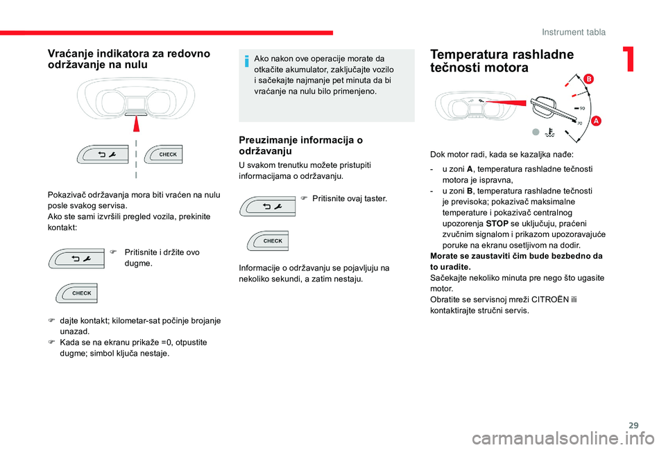 CITROEN JUMPER SPACETOURER 2018 Priručnik (in Serbian) 29
Vraćanje indikatora za redovno
održavanje na nulu
Pokazivač održavanja mora biti vraćen na nulu
posle svakog ser visa.
Ako ste sami izvršili pregled vozila, prekinite
kontakt:F
P
ritisn CITROEN JUMPER SPACETOURER 2018 Priručnik (in Serbian) 29
Vraćanje indikatora za redovno
održavanje na nulu
Pokazivač održavanja mora biti vraćen na nulu
posle svakog ser visa.
Ako ste sami izvršili pregled vozila, prekinite
kontakt:F
P
ritisn