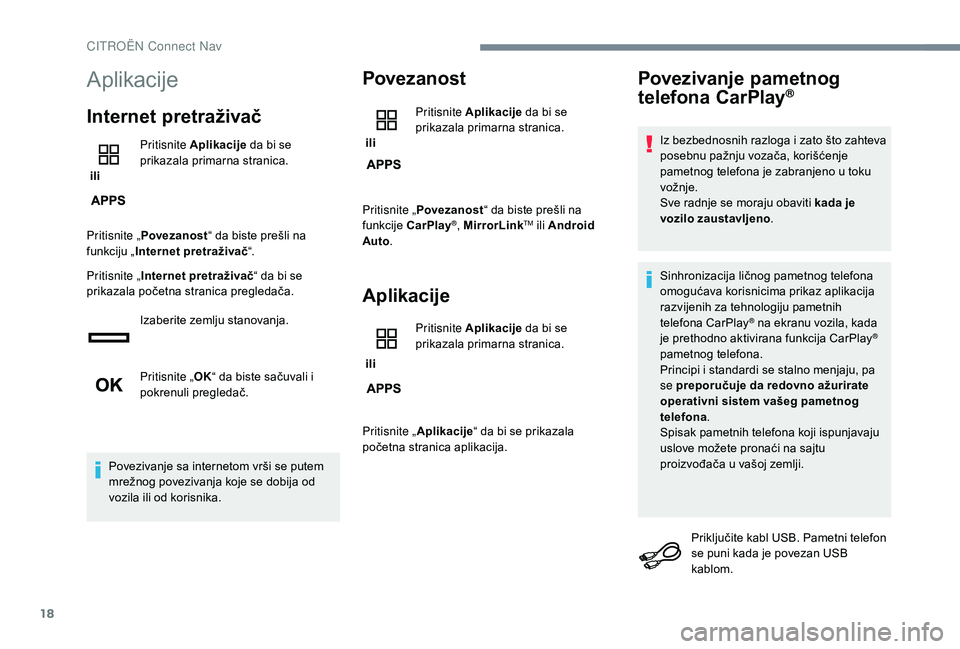 CITROEN JUMPER SPACETOURER 2018  Priručnik (in Serbian) 18
Aplikacije
Internet pretraživač
 ili Pritisnite Aplikacije
 da bi se 
prikazala primarna stranica.
Pritisnite „ Povezanost “ da biste prešli na 
funkciju „ Internet pretraživač “.
Prit