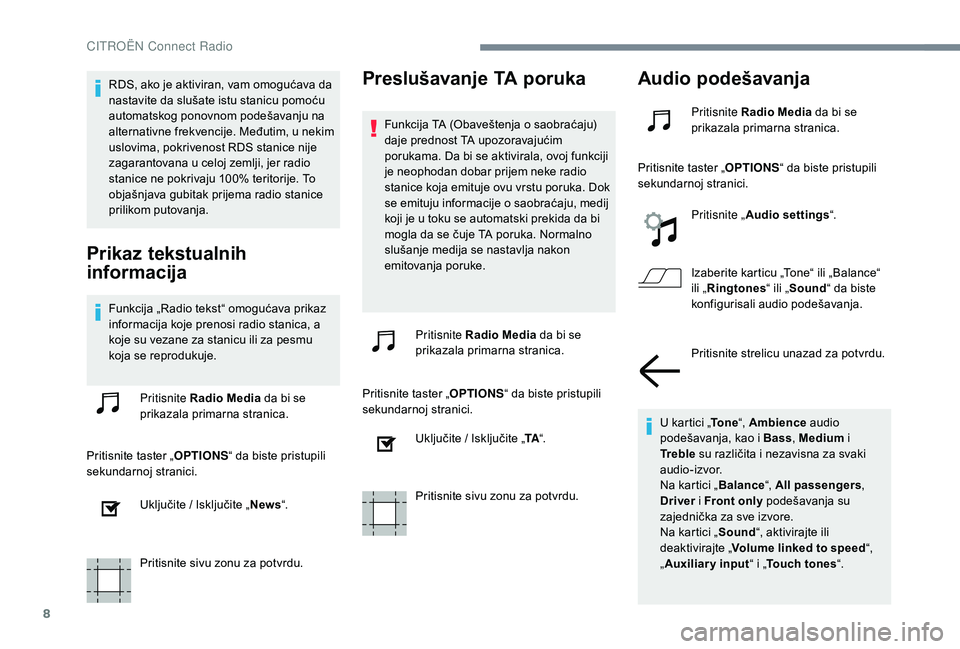 CITROEN JUMPER SPACETOURER 2018 Priručnik (in Serbian) 8
RDS, ako je aktiviran, vam omogućava da
nastavite da slušate istu stanicu pomoću
automatskog ponovnom podešavanju na
alternativne frekvencije. Međutim, u nekim
uslovima, pokrivenost RDS sta CITROEN JUMPER SPACETOURER 2018 Priručnik (in Serbian) 8
RDS, ako je aktiviran, vam omogućava da
nastavite da slušate istu stanicu pomoću
automatskog ponovnom podešavanju na
alternativne frekvencije. Međutim, u nekim
uslovima, pokrivenost RDS sta