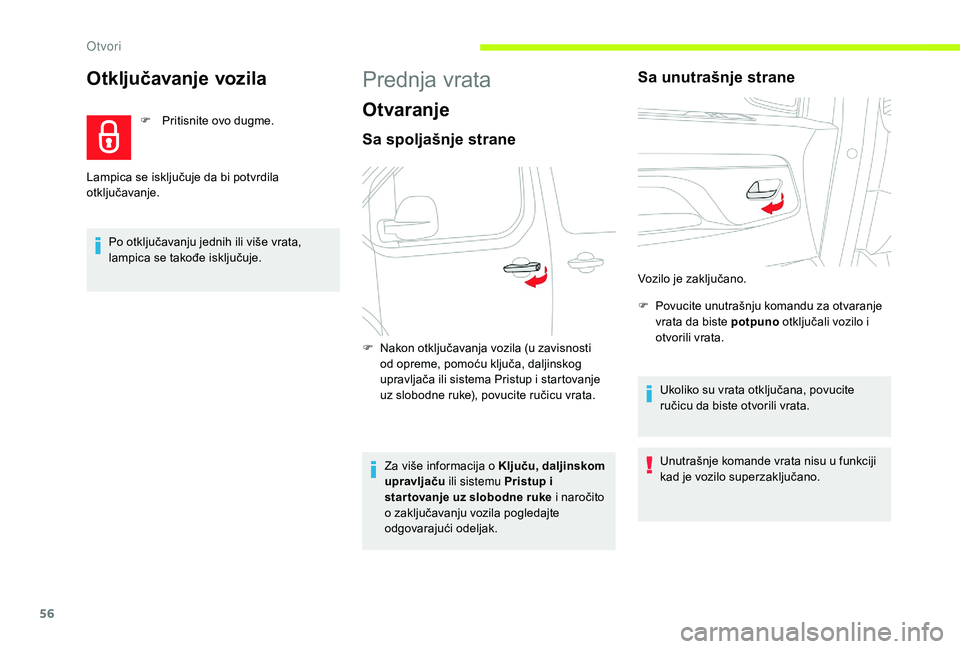 CITROEN JUMPER SPACETOURER 2018 Priručnik (in Serbian) 56
Otključavanje vozila
F Pritisnite ovo dugme.
Po otključavanju jednih ili više vrata,
lampica se takođe isključuje.
Lampica se isključuje da bi potvrdila
otključavanje.
Prednja vrata
Otvara CITROEN JUMPER SPACETOURER 2018 Priručnik (in Serbian) 56
Otključavanje vozila
F Pritisnite ovo dugme.
Po otključavanju jednih ili više vrata,
lampica se takođe isključuje.
Lampica se isključuje da bi potvrdila
otključavanje.
Prednja vrata
Otvara