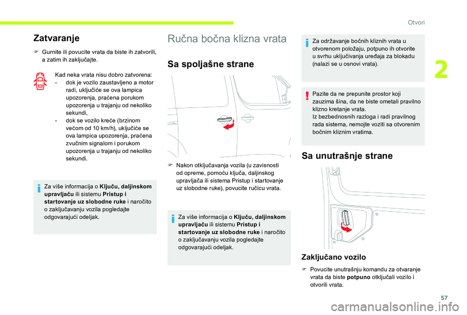 CITROEN JUMPER SPACETOURER 2018 Priručnik (in Serbian) 57
Zatvaranje
F Gurnite ili povucite vrata da biste ih zatvorili, a zatim ih zaključajte.
Kad neka vrata nisu dobro zatvorena:
-
d
ok je vozilo zaustavljeno a motor
radi, uključiće se ova lampi CITROEN JUMPER SPACETOURER 2018 Priručnik (in Serbian) 57
Zatvaranje
F Gurnite ili povucite vrata da biste ih zatvorili, a zatim ih zaključajte.
Kad neka vrata nisu dobro zatvorena:
-
d
ok je vozilo zaustavljeno a motor
radi, uključiće se ova lampi