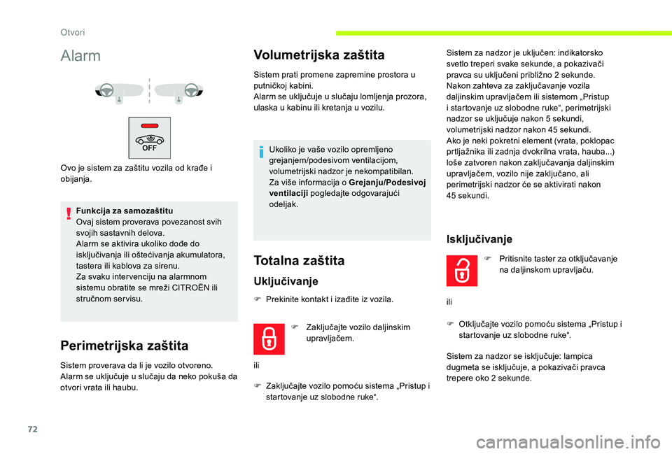 CITROEN JUMPER SPACETOURER 2018 Priručnik (in Serbian) 72
Alarm
Ovo je sistem za zaštitu vozila od krađe i
obijanja.Funkcija za samozaštitu
Ovaj sistem proverava povezanost svih
svojih sastavnih delova.
Alarm se aktivira ukoliko dođe do
isključiva CITROEN JUMPER SPACETOURER 2018 Priručnik (in Serbian) 72
Alarm
Ovo je sistem za zaštitu vozila od krađe i
obijanja.Funkcija za samozaštitu
Ovaj sistem proverava povezanost svih
svojih sastavnih delova.
Alarm se aktivira ukoliko dođe do
isključiva