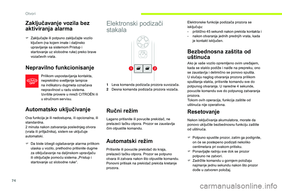 CITROEN JUMPER SPACETOURER 2018 Priručnik (in Serbian) 74
Zaključavanje vozila bez
aktiviranja alarma
F Zaključajte ili potpuno zaključajte vozilo ključem (na kojem imate i daljinsko
upravljanje sa sistemom Pristup i
startovanje uz slobodne ruke) p CITROEN JUMPER SPACETOURER 2018 Priručnik (in Serbian) 74
Zaključavanje vozila bez
aktiviranja alarma
F Zaključajte ili potpuno zaključajte vozilo ključem (na kojem imate i daljinsko
upravljanje sa sistemom Pristup i
startovanje uz slobodne ruke) p
