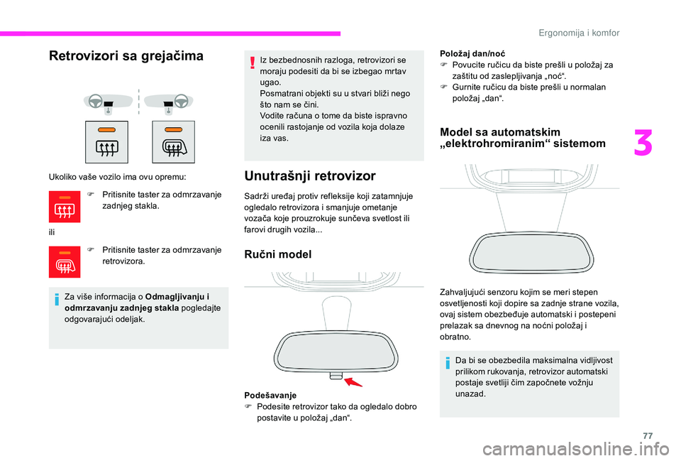CITROEN JUMPER SPACETOURER 2018 Priručnik (in Serbian) 77
Retrovizori sa grejačima
Ukoliko vaše vozilo ima ovu opremu:
iliF
P
ritisnite taster za odmrzavanje
retrovizora.
Za više informacija o Odmagljivanju i
odmrzavanju zadnjeg stakla pogledajt CITROEN JUMPER SPACETOURER 2018 Priručnik (in Serbian) 77
Retrovizori sa grejačima
Ukoliko vaše vozilo ima ovu opremu:
iliF
P
ritisnite taster za odmrzavanje
retrovizora.
Za više informacija o Odmagljivanju i
odmrzavanju zadnjeg stakla pogledajt