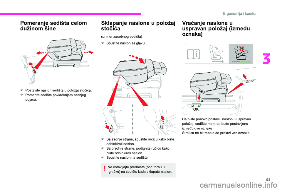 CITROEN JUMPER SPACETOURER 2018 Priručnik (in Serbian) 93
Pomeranje sedišta celom
dužinom šine
F Postavite naslon sedišta u položaj stočića.
F P omerite sedište povlačenjem zadnjeg
pojasa.
Sklapanje naslona u položaj
stočića
(primer zasebno CITROEN JUMPER SPACETOURER 2018 Priručnik (in Serbian) 93
Pomeranje sedišta celom
dužinom šine
F Postavite naslon sedišta u položaj stočića.
F P omerite sedište povlačenjem zadnjeg
pojasa.
Sklapanje naslona u položaj
stočića
(primer zasebno