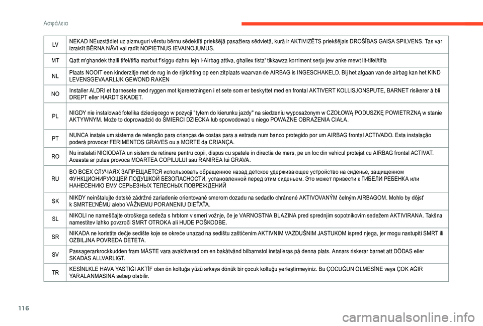 CITROEN C4 SPACETOURER 2021 ΟΔΗΓΌΣ ΧΡΉΣΗΣ (in Greek) 116
LVNEK AD NEuzstādiet uz aizmuguri vērstu bērnu sēdeklīti priekšējā pasažiera sēdvietā, kurā ir AKTIVIZĒTS priekšējais DROŠĪBAS GAISA SPILVENS. Tas var
izraisīt BĒRNA NĀVI vai CITROEN C4 SPACETOURER 2021 ΟΔΗΓΌΣ ΧΡΉΣΗΣ (in Greek) 116
LVNEK AD NEuzstādiet uz aizmuguri vērstu bērnu sēdeklīti priekšējā pasažiera sēdvietā, kurā ir AKTIVIZĒTS priekšējais DROŠĪBAS GAISA SPILVENS. Tas var
izraisīt BĒRNA NĀVI vai