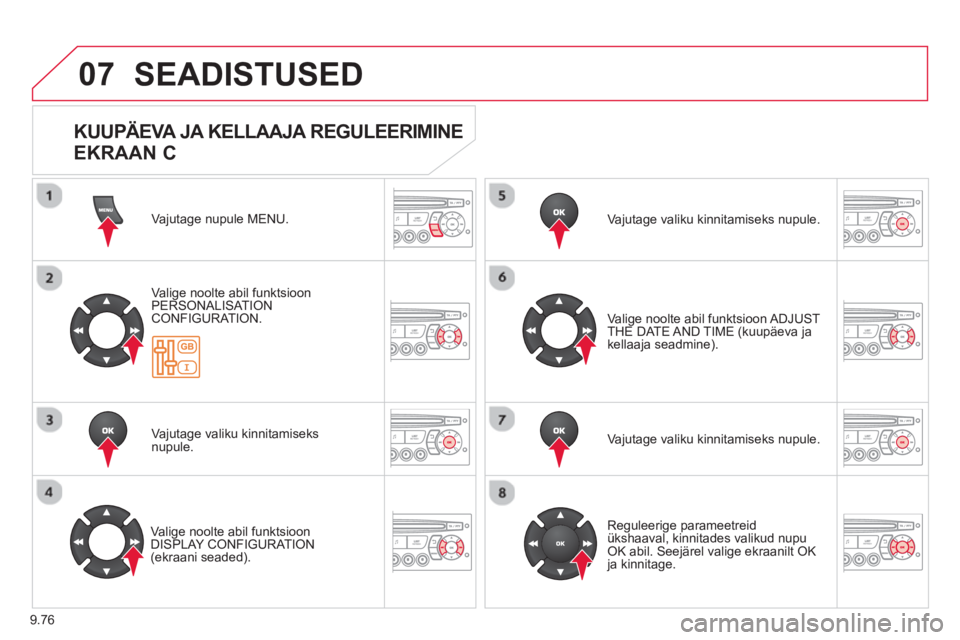 CITROEN BERLINGO ELECTRIC 2015 Kasutusjuhend (in Estonian) 9.76
07 SEADISTUSED
Vajutage nupule MENU.
Vali
ge noolte abil funktsioon
PERSONALISAT ION CONFIGURATION.
Va
jutage valiku kinnitamiseks
nupule.
Vali
ge noolte abil funktsioon DISPLAY CONFIGURAT CITROEN BERLINGO ELECTRIC 2015 Kasutusjuhend (in Estonian) 9.76
07 SEADISTUSED
Vajutage nupule MENU.
Vali
ge noolte abil funktsioon
PERSONALISAT ION CONFIGURATION.
Va
jutage valiku kinnitamiseks
nupule.
Vali
ge noolte abil funktsioon DISPLAY CONFIGURAT