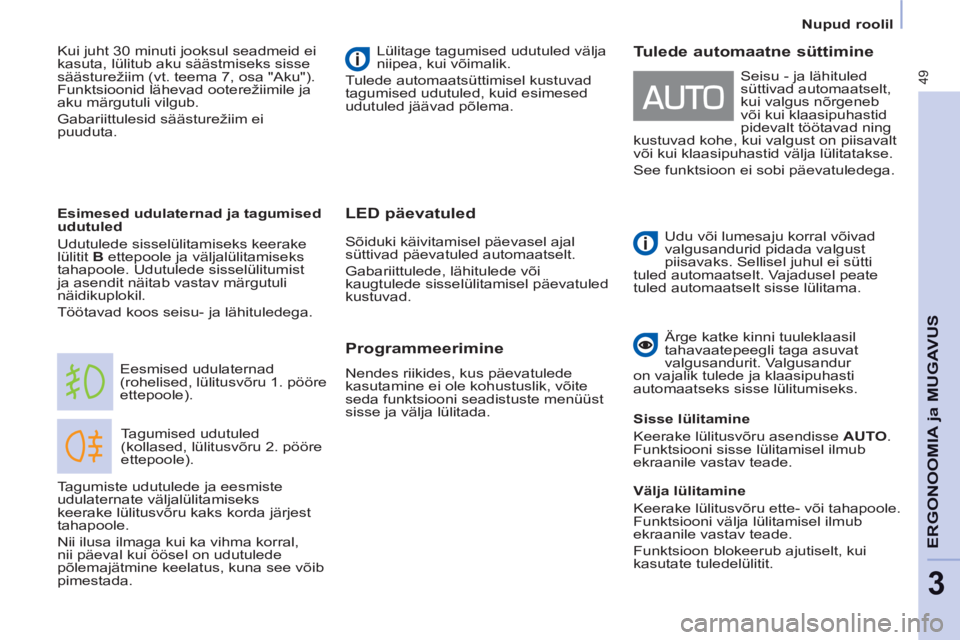 CITROEN BERLINGO ELECTRIC 2015 Kasutusjuhend (in Estonian) 49
Nupud roolil
ERGONOOMIA
ja MUGAVU
S
3
LED päevatuled
Tagumised udutuled
(kollased, lülitusvõru 2. pööre
ettepoole). Eesmised udulaternad
(rohelised, lülitusvõru 1. pöör CITROEN BERLINGO ELECTRIC 2015 Kasutusjuhend (in Estonian) 49
Nupud roolil
ERGONOOMIA
ja MUGAVU
S
3
LED päevatuled
Tagumised udutuled
(kollased, lülitusvõru 2. pööre
ettepoole). Eesmised udulaternad
(rohelised, lülitusvõru 1. pöör