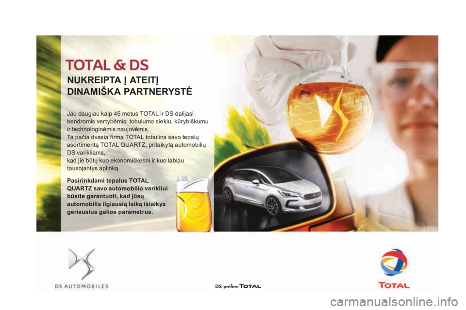 CITROEN DS3 2017 Eksploatavimo vadovas (in Lithuanian) DS3_lt_Chap09_verifications_ed02-2015
NUKREIPTA Į ATEITĮ
DINA
mIŠK
A PARTNERY
sTĖ
Jau daugiau kaip 45 metus totAL ir D S dalijasi
bendromis vertybėmis: tobulumo siekiu, kūrybiškumu
ir technol CITROEN DS3 2017 Eksploatavimo vadovas (in Lithuanian) DS3_lt_Chap09_verifications_ed02-2015
NUKREIPTA Į ATEITĮ
DINA
mIŠK
A PARTNERY
sTĖ
Jau daugiau kaip 45 metus totAL ir D S dalijasi
bendromis vertybėmis: tobulumo siekiu, kūrybiškumu
ir technol