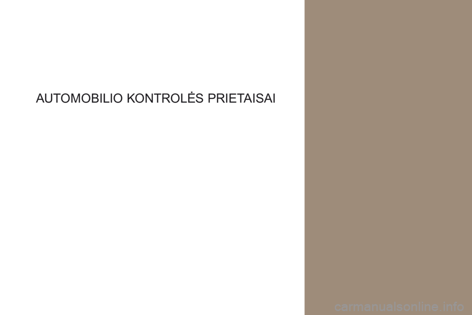 CITROEN DS4 2017  Eksploatavimo vadovas (in Lithuanian) DS4_lt _Chap01_instruments- de-bord_ed01-2016
AUTOMOBILIO K ONTROLėS  P RIETAISAI  