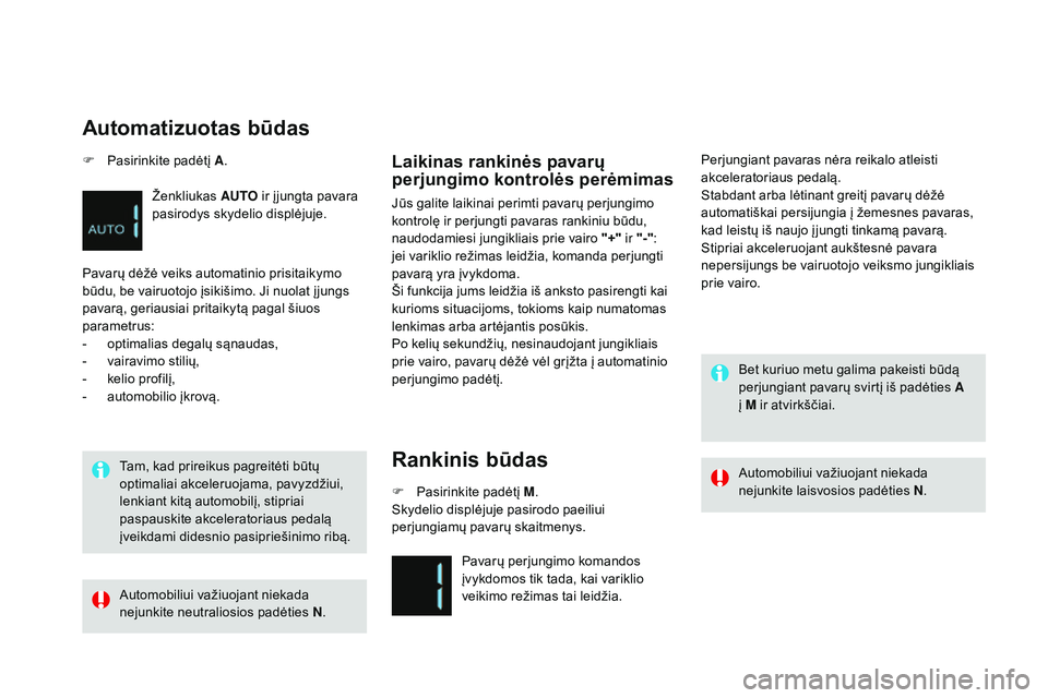 CITROEN DS4 2015 Eksploatavimo vadovas (in Lithuanian) DS4_lt_Chap08_conduite_ed02-2015
Tam, kad prireikus pagreitėti būtų
optimaliai akceleruojama, pavyzdžiui,
lenkiant kitą automobilį, stipriai
paspauskite akceleratoriaus pedalą
įveikdami di CITROEN DS4 2015 Eksploatavimo vadovas (in Lithuanian) DS4_lt_Chap08_conduite_ed02-2015
Tam, kad prireikus pagreitėti būtų
optimaliai akceleruojama, pavyzdžiui,
lenkiant kitą automobilį, stipriai
paspauskite akceleratoriaus pedalą
įveikdami di