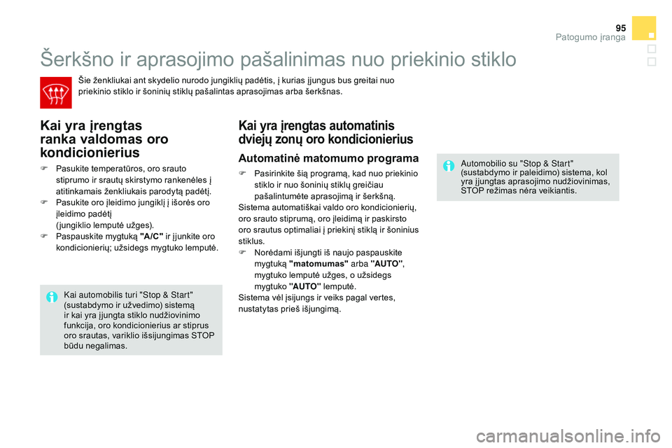 CITROEN DS4 2015 Eksploatavimo vadovas (in Lithuanian) 95
DS4_lt_Chap03_confort_ed02-2015
Šerkšno ir aprasojimo pašalinimas nuo priekinio stiklo
Šie ženkliukai ant skydelio nurodo jungiklių padėtis, į kurias į jungus bus greitai nuo
priekinio st CITROEN DS4 2015 Eksploatavimo vadovas (in Lithuanian) 95
DS4_lt_Chap03_confort_ed02-2015
Šerkšno ir aprasojimo pašalinimas nuo priekinio stiklo
Šie ženkliukai ant skydelio nurodo jungiklių padėtis, į kurias į jungus bus greitai nuo
priekinio st
