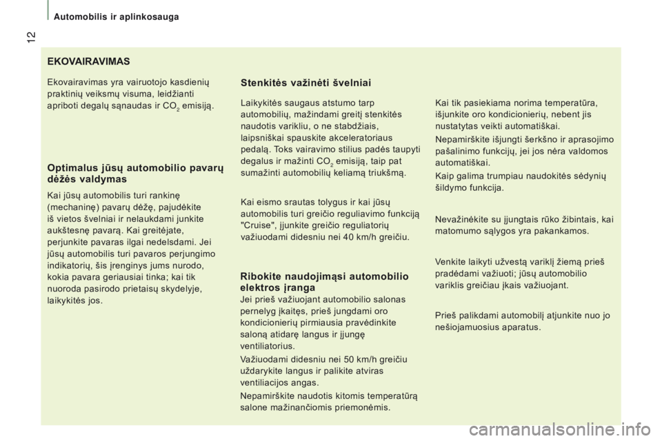 CITROEN JUMPER 2017 Eksploatavimo vadovas (in Lithuanian) 12
Automobilis ir aplinkosauga
Jumper_lt_Chap01_vue-ensemble_ed01-2016
EKoVairaVimas
o
ptimalus jūsų automobilio pavarų
dėžės valdymas
Kai jūsų automobilis turi rankinę
(mechaninę) pavar CITROEN JUMPER 2017 Eksploatavimo vadovas (in Lithuanian) 12
Automobilis ir aplinkosauga
Jumper_lt_Chap01_vue-ensemble_ed01-2016
EKoVairaVimas
o
ptimalus jūsų automobilio pavarų
dėžės valdymas
Kai jūsų automobilis turi rankinę
(mechaninę) pavar