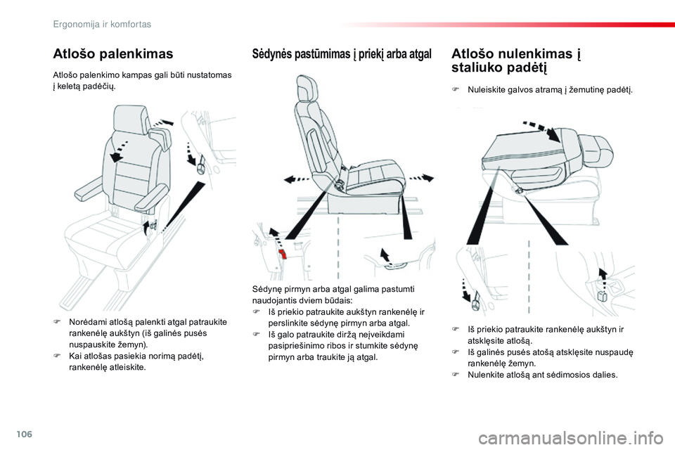 CITROEN JUMPER SPACETOURER 2017 Eksploatavimo vadovas (in Lithuanian) 106
Spacetourer-VP_lt_Chap03_ergonomie-et-confort_ed01-2016
Atlošo nulenkimas į
staliuko padėtį
F Nuleiskite galvos atramą į žemutinę padėtį.
Sėdynės pastūmimas į priekį arba atgal
Sė CITROEN JUMPER SPACETOURER 2017 Eksploatavimo vadovas (in Lithuanian) 106
Spacetourer-VP_lt_Chap03_ergonomie-et-confort_ed01-2016
Atlošo nulenkimas į
staliuko padėtį
F Nuleiskite galvos atramą į žemutinę padėtį.
Sėdynės pastūmimas į priekį arba atgal
Sė