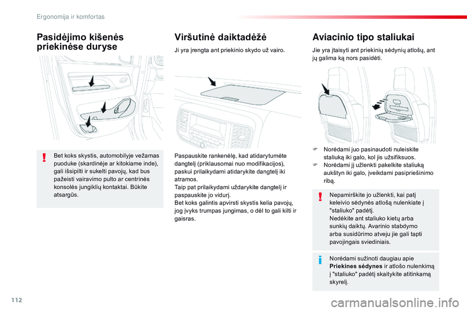 CITROEN JUMPER SPACETOURER 2017 Eksploatavimo vadovas (in Lithuanian) 112
Spacetourer-VP_lt_Chap03_ergonomie-et-confort_ed01-2016
Aviacinio tipo staliukai
Jie yra įtaisyti ant priekinių sėdynių atlošų, ant
jų galima ką nors pasidėti.Nepamirškite jo užlenkti, CITROEN JUMPER SPACETOURER 2017 Eksploatavimo vadovas (in Lithuanian) 112
Spacetourer-VP_lt_Chap03_ergonomie-et-confort_ed01-2016
Aviacinio tipo staliukai
Jie yra įtaisyti ant priekinių sėdynių atlošų, ant
jų galima ką nors pasidėti.Nepamirškite jo užlenkti,