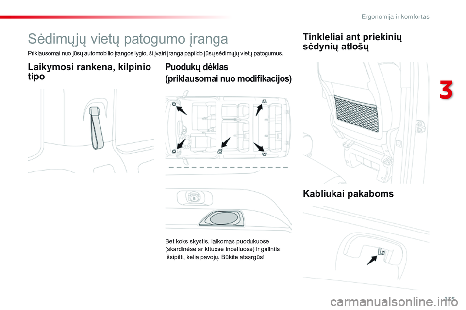 CITROEN JUMPER SPACETOURER 2017 Eksploatavimo vadovas (in Lithuanian) 115
Spacetourer-VP_lt_Chap03_ergonomie-et-confort_ed01-2016
Sėdimųjų vietų patogumo įranga
Priklausomai nuo jūsų automobilio įrangos lygio, ši įvairi įranga papildo jūsų sėdimų jų viet CITROEN JUMPER SPACETOURER 2017 Eksploatavimo vadovas (in Lithuanian) 115
Spacetourer-VP_lt_Chap03_ergonomie-et-confort_ed01-2016
Sėdimųjų vietų patogumo įranga
Priklausomai nuo jūsų automobilio įrangos lygio, ši įvairi įranga papildo jūsų sėdimų jų viet