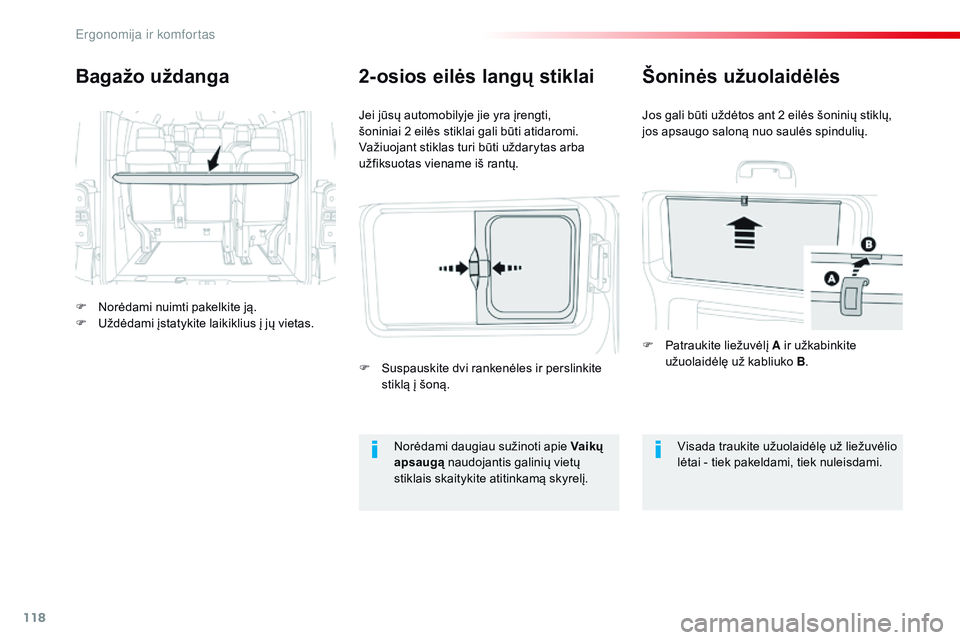 CITROEN JUMPER SPACETOURER 2017 Eksploatavimo vadovas (in Lithuanian) 118
Spacetourer-VP_lt_Chap03_ergonomie-et-confort_ed01-2016
Bagažo uždanga
F Norėdami nuimti pakelkite ją.
F U ždėdami įstatykite laikiklius į jų vietas. Jei jūsų automobilyje jie yra įren CITROEN JUMPER SPACETOURER 2017 Eksploatavimo vadovas (in Lithuanian) 118
Spacetourer-VP_lt_Chap03_ergonomie-et-confort_ed01-2016
Bagažo uždanga
F Norėdami nuimti pakelkite ją.
F U ždėdami įstatykite laikiklius į jų vietas. Jei jūsų automobilyje jie yra įren