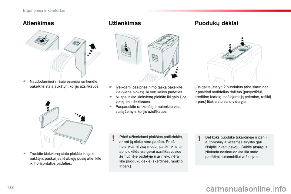 CITROEN JUMPER SPACETOURER 2017 Eksploatavimo vadovas (in Lithuanian) 122
Spacetourer-VP_lt_Chap03_ergonomie-et-confort_ed01-2016
Atlenkimas
F Traukite kiekvieną stalo plokštę iki galo aukštyn, paskui jas iš abiejų pusių atlenkite
iki horizontalios padėties. F
CITROEN JUMPER SPACETOURER 2017 Eksploatavimo vadovas (in Lithuanian) 122
Spacetourer-VP_lt_Chap03_ergonomie-et-confort_ed01-2016
Atlenkimas
F Traukite kiekvieną stalo plokštę iki galo aukštyn, paskui jas iš abiejų pusių atlenkite
iki horizontalios padėties. F