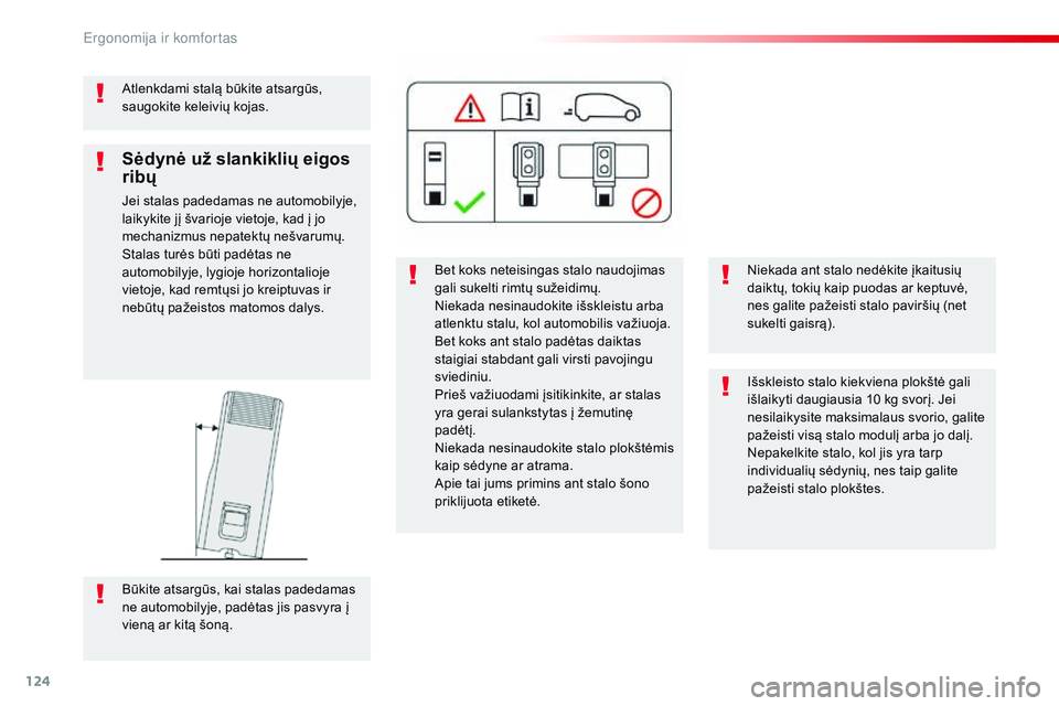 CITROEN JUMPER SPACETOURER 2017 Eksploatavimo vadovas (in Lithuanian) 124
Spacetourer-VP_lt_Chap03_ergonomie-et-confort_ed01-2016
Atlenkdami stalą būkite atsargūs,
saugokite keleivių kojas.Bet koks neteisingas stalo naudojimas
gali sukelti rimtų sužeidimų.
Niek CITROEN JUMPER SPACETOURER 2017 Eksploatavimo vadovas (in Lithuanian) 124
Spacetourer-VP_lt_Chap03_ergonomie-et-confort_ed01-2016
Atlenkdami stalą būkite atsargūs,
saugokite keleivių kojas.Bet koks neteisingas stalo naudojimas
gali sukelti rimtų sužeidimų.
Niek