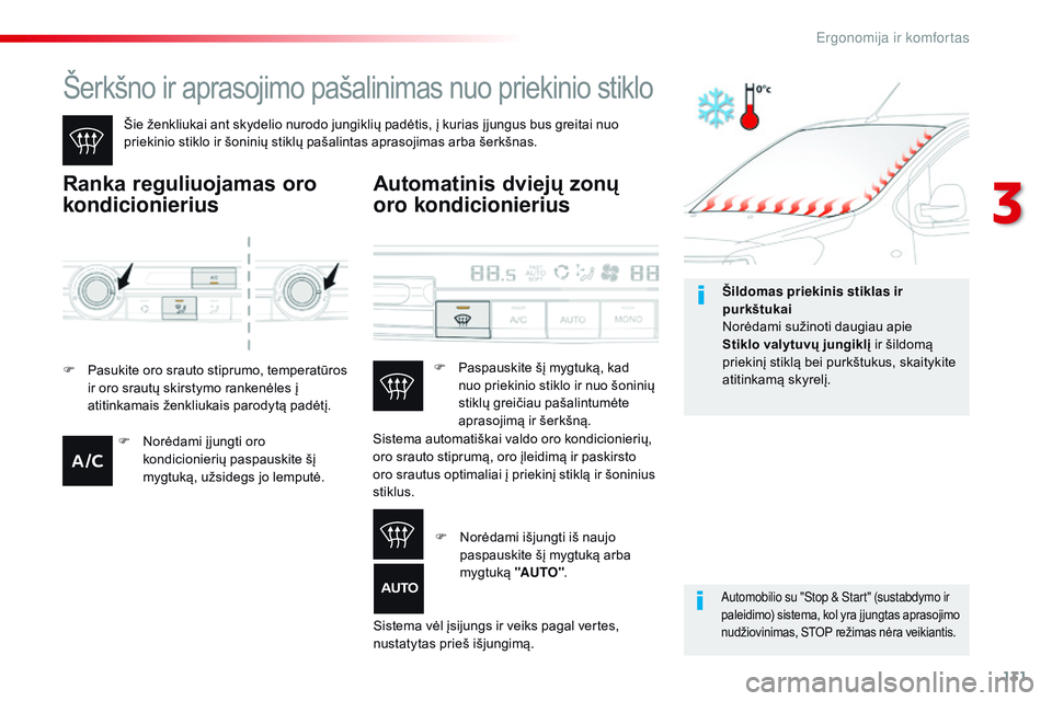 CITROEN JUMPER SPACETOURER 2017 Eksploatavimo vadovas (in Lithuanian) 131
Spacetourer-VP_lt_Chap03_ergonomie-et-confort_ed01-2016
Šerkšno ir aprasojimo pašalinimas nuo priekinio stiklo
Šie ženkliukai ant skydelio nurodo jungiklių padėtis, į kurias į jungus bus CITROEN JUMPER SPACETOURER 2017 Eksploatavimo vadovas (in Lithuanian) 131
Spacetourer-VP_lt_Chap03_ergonomie-et-confort_ed01-2016
Šerkšno ir aprasojimo pašalinimas nuo priekinio stiklo
Šie ženkliukai ant skydelio nurodo jungiklių padėtis, į kurias į jungus bus