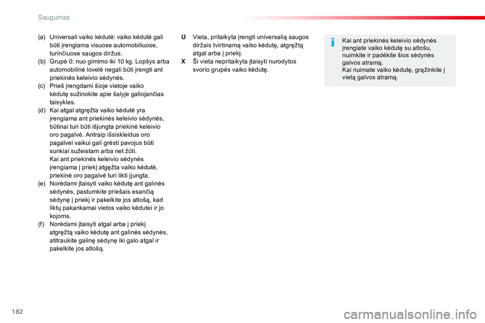 CITROEN JUMPER SPACETOURER 2017 Eksploatavimo vadovas (in Lithuanian) 182
Spacetourer-VP_lt_Chap05_securite_ed01-2016
(a) Universali vaiko kėdutė: vaiko kėdutė gali būti įrengiama visuose automobiliuose,
turinčiuose saugos diržus.
(b)
G
rupė 0: nuo gimimo CITROEN JUMPER SPACETOURER 2017 Eksploatavimo vadovas (in Lithuanian) 182
Spacetourer-VP_lt_Chap05_securite_ed01-2016
(a) Universali vaiko kėdutė: vaiko kėdutė gali būti įrengiama visuose automobiliuose,
turinčiuose saugos diržus.
(b)
G
rupė 0: nuo gimimo
