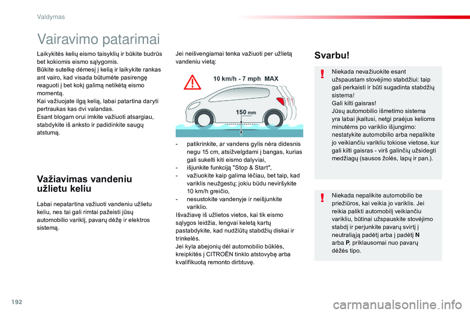 CITROEN JUMPER SPACETOURER 2017 Eksploatavimo vadovas (in Lithuanian) 192
Spacetourer-VP_lt_Chap06_conduite_ed01-2016
Vairavimo patarimai
Laikykitės kelių eismo taisyklių ir būkite budrūs
bet kokiomis eismo sąlygomis.
Būkite sutelkę dėmesį į kelią ir laikyk CITROEN JUMPER SPACETOURER 2017 Eksploatavimo vadovas (in Lithuanian) 192
Spacetourer-VP_lt_Chap06_conduite_ed01-2016
Vairavimo patarimai
Laikykitės kelių eismo taisyklių ir būkite budrūs
bet kokiomis eismo sąlygomis.
Būkite sutelkę dėmesį į kelią ir laikyk