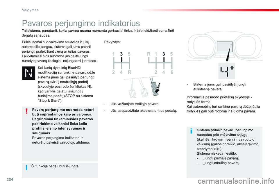 CITROEN JUMPER SPACETOURER 2017 Eksploatavimo vadovas (in Lithuanian) 204
Spacetourer-VP_lt_Chap06_conduite_ed01-2016
Pavaros perjungimo indikatorius
Priklausomai nuo vairavimo situacijos ir jūsų
automobilio įrangos, sistema gali jums patarti
perjungti praleidžian CITROEN JUMPER SPACETOURER 2017 Eksploatavimo vadovas (in Lithuanian) 204
Spacetourer-VP_lt_Chap06_conduite_ed01-2016
Pavaros perjungimo indikatorius
Priklausomai nuo vairavimo situacijos ir jūsų
automobilio įrangos, sistema gali jums patarti
perjungti praleidžian