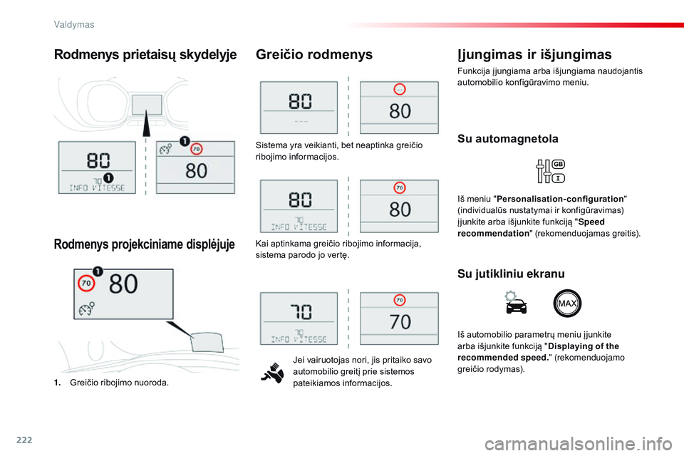 CITROEN JUMPER SPACETOURER 2017 Eksploatavimo vadovas (in Lithuanian) 222
Spacetourer-VP_lt_Chap06_conduite_ed01-2016
Sistema yra veikianti, bet neaptinka greičio
ribojimo informacijos.Jei vairuotojas nori, jis pritaiko savo
automobilio greitį prie sistemos
pateiki CITROEN JUMPER SPACETOURER 2017 Eksploatavimo vadovas (in Lithuanian) 222
Spacetourer-VP_lt_Chap06_conduite_ed01-2016
Sistema yra veikianti, bet neaptinka greičio
ribojimo informacijos.Jei vairuotojas nori, jis pritaiko savo
automobilio greitį prie sistemos
pateiki