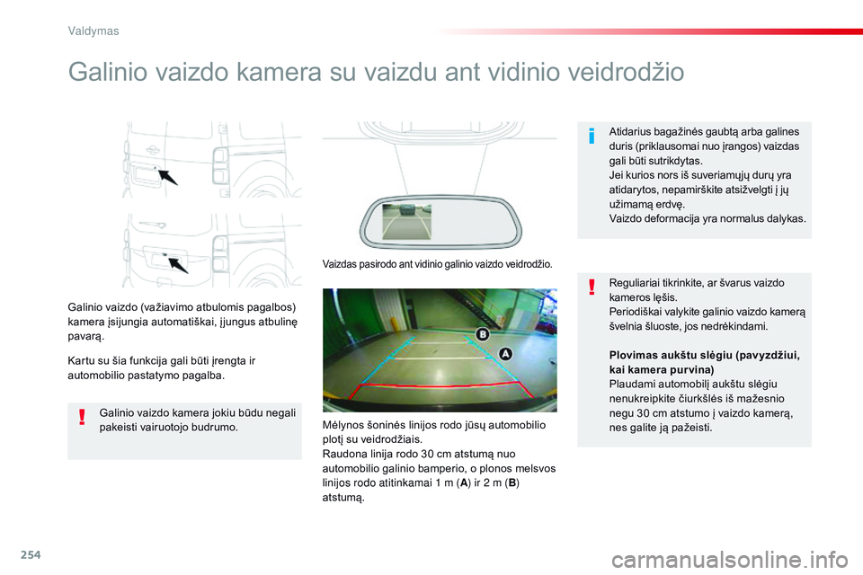 CITROEN JUMPER SPACETOURER 2017 Eksploatavimo vadovas (in Lithuanian) 254
Spacetourer-VP_lt_Chap06_conduite_ed01-2016
Galinio vaizdo kamera su vaizdu ant vidinio veidrodžio
Galinio vaizdo (važiavimo atbulomis pagalbos)
kamera įsijungia automatiškai, į jungus atbul CITROEN JUMPER SPACETOURER 2017 Eksploatavimo vadovas (in Lithuanian) 254
Spacetourer-VP_lt_Chap06_conduite_ed01-2016
Galinio vaizdo kamera su vaizdu ant vidinio veidrodžio
Galinio vaizdo (važiavimo atbulomis pagalbos)
kamera įsijungia automatiškai, į jungus atbul