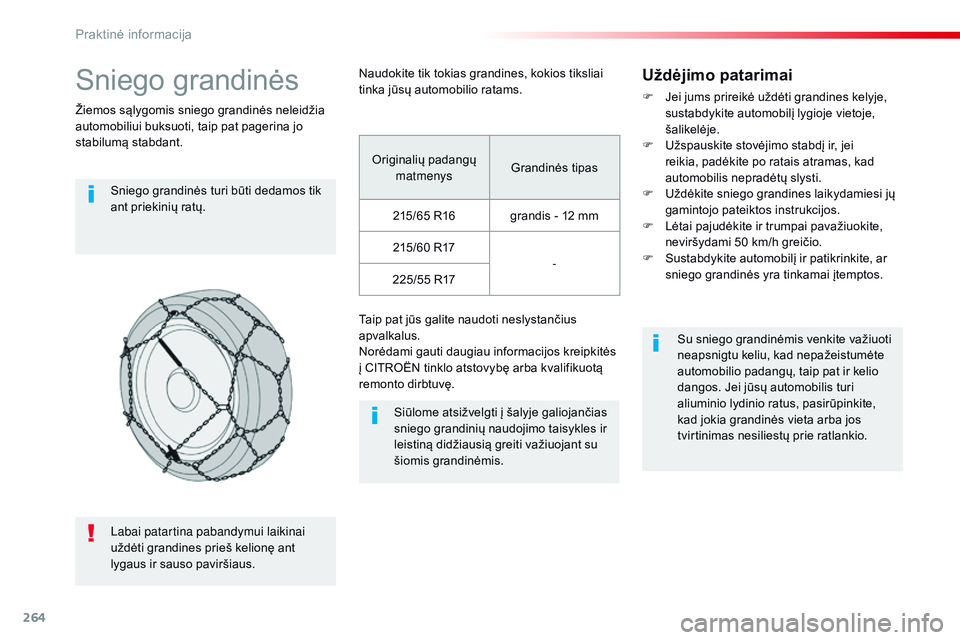 CITROEN JUMPER SPACETOURER 2017 Eksploatavimo vadovas (in Lithuanian) 264
Spacetourer-VP_lt_Chap07_info-pratiques_ed01-2016
Sniego grandinės
Žiemos sąlygomis sniego grandinės neleidžia
automobiliui buksuoti, taip pat pagerina jo
stabilumą stabdant.Sniego grandin CITROEN JUMPER SPACETOURER 2017 Eksploatavimo vadovas (in Lithuanian) 264
Spacetourer-VP_lt_Chap07_info-pratiques_ed01-2016
Sniego grandinės
Žiemos sąlygomis sniego grandinės neleidžia
automobiliui buksuoti, taip pat pagerina jo
stabilumą stabdant.Sniego grandin