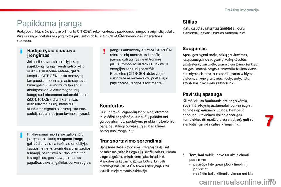 CITROEN JUMPER SPACETOURER 2017 Eksploatavimo vadovas (in Lithuanian) 267
Spacetourer-VP_lt_Chap07_info-pratiques_ed01-2016
Papildoma įranga
Prekybos tinklas siūlo platų asortimentą CITROËN rekomenduotos papildomos įrangos ir originalių detalių.
Visa ši įranga CITROEN JUMPER SPACETOURER 2017 Eksploatavimo vadovas (in Lithuanian) 267
Spacetourer-VP_lt_Chap07_info-pratiques_ed01-2016
Papildoma įranga
Prekybos tinklas siūlo platų asortimentą CITROËN rekomenduotos papildomos įrangos ir originalių detalių.
Visa ši įranga