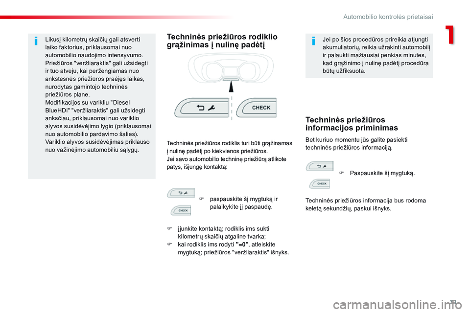 CITROEN JUMPER SPACETOURER 2017 Eksploatavimo vadovas (in Lithuanian) 31
Spacetourer-VP_lt_Chap01_instruments-de-bord_ed01-2016
Likusį kilometrų skaičių gali atsverti
laiko faktorius, priklausomai nuo
automobilio naudojimo intensyvumo.
Priežiūros "veržliara CITROEN JUMPER SPACETOURER 2017 Eksploatavimo vadovas (in Lithuanian) 31
Spacetourer-VP_lt_Chap01_instruments-de-bord_ed01-2016
Likusį kilometrų skaičių gali atsverti
laiko faktorius, priklausomai nuo
automobilio naudojimo intensyvumo.
Priežiūros "veržliara