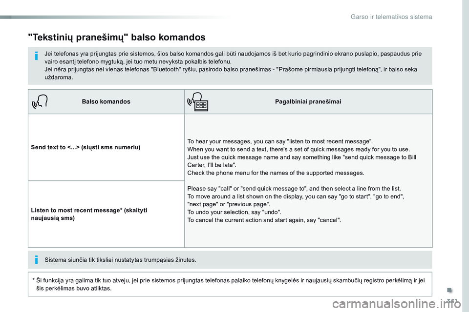 CITROEN JUMPER SPACETOURER 2017  Eksploatavimo vadovas (in Lithuanian) 341
Spacetourer-VP_lt_Chap10b_nAC-1_ed01-2016
Balso komandos Pagalbiniai pranešimai
Send text to <...> (siųsti sms numeriu) To hear your messages, you can say "listen to most recent message" CITROEN JUMPER SPACETOURER 2017  Eksploatavimo vadovas (in Lithuanian) 341
Spacetourer-VP_lt_Chap10b_nAC-1_ed01-2016
Balso komandos Pagalbiniai pranešimai
Send text to <...> (siųsti sms numeriu) To hear your messages, you can say "listen to most recent message"