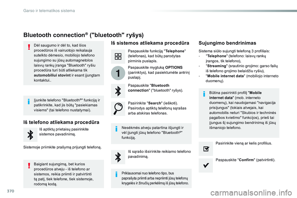CITROEN JUMPER SPACETOURER 2017 Eksploatavimo vadovas (in Lithuanian) 370
1
Spacetourer-VP_lt_Chap10b_nAC-1_ed01-2016
Bluetooth connection® ("bluetooth" ryšys)
Iš sistemos atliekama procedūra Sujungimo bendrinimas
Paspauskite funkciją "Telephone"
( CITROEN JUMPER SPACETOURER 2017 Eksploatavimo vadovas (in Lithuanian) 370
1
Spacetourer-VP_lt_Chap10b_nAC-1_ed01-2016
Bluetooth connection® ("bluetooth" ryšys)
Iš sistemos atliekama procedūra Sujungimo bendrinimas
Paspauskite funkciją "Telephone"
(