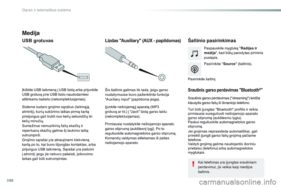 CITROEN JUMPER SPACETOURER 2017 Eksploatavimo vadovas (in Lithuanian) 388
Spacetourer-VP_lt_Chap10b_nAC-1_ed01-2016
Medija
USB grotuvas Šaltinio pasirinkimas
Pasirinkite "Source" (šaltinis).
Paspauskite mygtuką "
Radijas ir
medija ", kad būtų parod CITROEN JUMPER SPACETOURER 2017 Eksploatavimo vadovas (in Lithuanian) 388
Spacetourer-VP_lt_Chap10b_nAC-1_ed01-2016
Medija
USB grotuvas Šaltinio pasirinkimas
Pasirinkite "Source" (šaltinis).
Paspauskite mygtuką "
Radijas ir
medija ", kad būtų parod