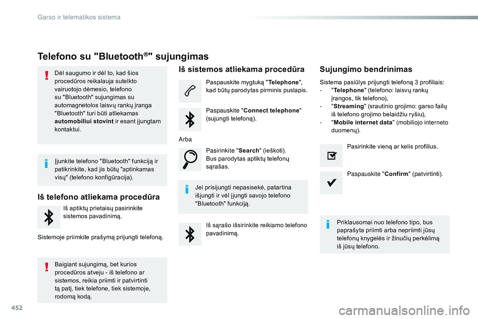 CITROEN JUMPER SPACETOURER 2017 Eksploatavimo vadovas (in Lithuanian) 452
Spacetourer-VP_lt_Chap10c_rCC-1_ed01-2016
Telefono su "Bluetooth®" sujungimas
Dėl saugumo ir dėl to, kad šios
procedūros reikalauja sutelkto
vairuotojo dėmesio, telefono
su "B CITROEN JUMPER SPACETOURER 2017 Eksploatavimo vadovas (in Lithuanian) 452
Spacetourer-VP_lt_Chap10c_rCC-1_ed01-2016
Telefono su "Bluetooth®" sujungimas
Dėl saugumo ir dėl to, kad šios
procedūros reikalauja sutelkto
vairuotojo dėmesio, telefono
su "B
