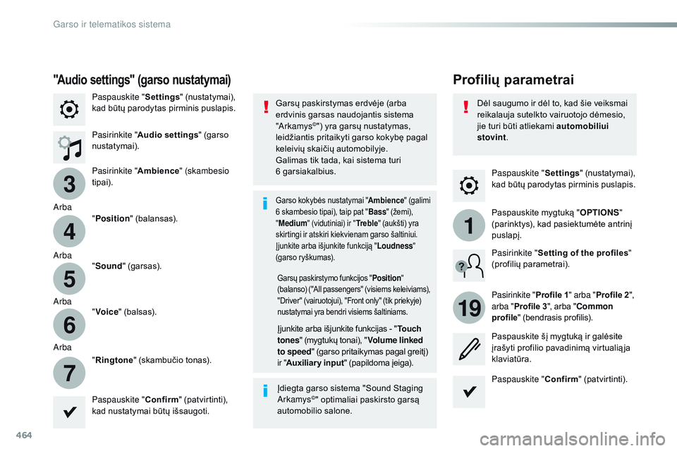 CITROEN JUMPER SPACETOURER 2017 Eksploatavimo vadovas (in Lithuanian) 464
3
4
5
6
7
1
19
Spacetourer-VP_lt_Chap10c_rCC-1_ed01-2016
Paspauskite " Settings" (nustatymai),
kad būtų parodytas pirminis puslapis.
Profilių parametrai"Audio settings" (garso CITROEN JUMPER SPACETOURER 2017 Eksploatavimo vadovas (in Lithuanian) 464
3
4
5
6
7
1
19
Spacetourer-VP_lt_Chap10c_rCC-1_ed01-2016
Paspauskite " Settings" (nustatymai),
kad būtų parodytas pirminis puslapis.
Profilių parametrai"Audio settings" (garso
