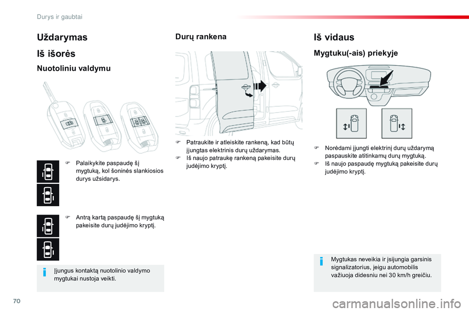 CITROEN JUMPER SPACETOURER 2017 Eksploatavimo vadovas (in Lithuanian) 70
Spacetourer-VP_lt_Chap02_ouvertures_ed01-2016
Įjungus kontaktą nuotolinio valdymo
mygtukai nustoja veikti.
Uždarymas
Iš išorės
F Norėdami į jungti elektrinį durų uždarymą paspauskite a CITROEN JUMPER SPACETOURER 2017 Eksploatavimo vadovas (in Lithuanian) 70
Spacetourer-VP_lt_Chap02_ouvertures_ed01-2016
Įjungus kontaktą nuotolinio valdymo
mygtukai nustoja veikti.
Uždarymas
Iš išorės
F Norėdami į jungti elektrinį durų uždarymą paspauskite a