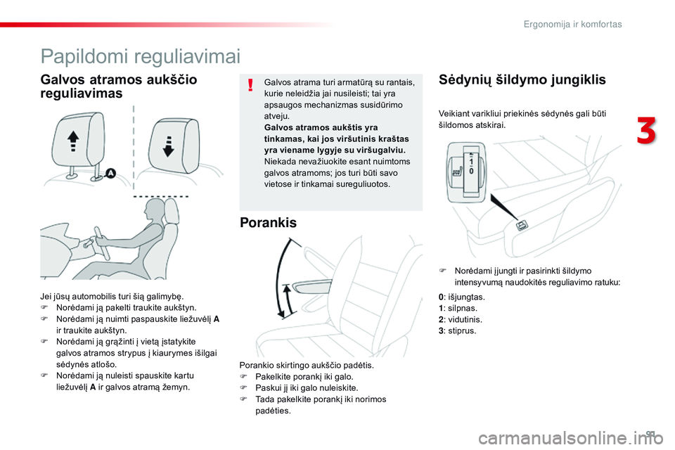 CITROEN JUMPER SPACETOURER 2017 Eksploatavimo vadovas (in Lithuanian) 91
Spacetourer-VP_lt_Chap03_ergonomie-et-confort_ed01-2016
Veikiant varikliui priekinės sėdynės gali būti
šildomos atskirai.
Sėdynių šildymo jungiklis
Jei jūsų automobilis turi šią galimy CITROEN JUMPER SPACETOURER 2017 Eksploatavimo vadovas (in Lithuanian) 91
Spacetourer-VP_lt_Chap03_ergonomie-et-confort_ed01-2016
Veikiant varikliui priekinės sėdynės gali būti
šildomos atskirai.
Sėdynių šildymo jungiklis
Jei jūsų automobilis turi šią galimy