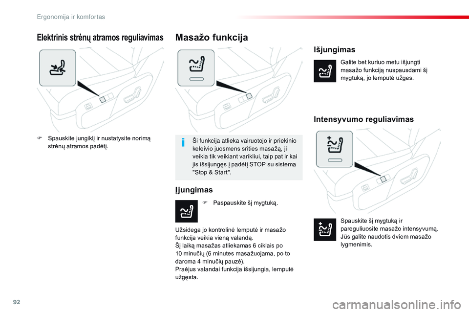 CITROEN JUMPER SPACETOURER 2017 Eksploatavimo vadovas (in Lithuanian) 92
Spacetourer-VP_lt_Chap03_ergonomie-et-confort_ed01-2016
Elektrinis strėnų atramos reguliavimas
Galite bet kuriuo metu išjungti
masažo funkciją nuspausdami šį
mygtuką, jo lemputė užges.
CITROEN JUMPER SPACETOURER 2017 Eksploatavimo vadovas (in Lithuanian) 92
Spacetourer-VP_lt_Chap03_ergonomie-et-confort_ed01-2016
Elektrinis strėnų atramos reguliavimas
Galite bet kuriuo metu išjungti
masažo funkciją nuspausdami šį
mygtuką, jo lemputė užges.