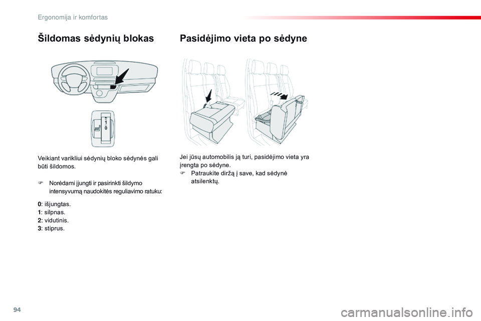 CITROEN JUMPER SPACETOURER 2017 Eksploatavimo vadovas (in Lithuanian) 94
Spacetourer-VP_lt_Chap03_ergonomie-et-confort_ed01-2016
Šildomas sėdynių blokas
0: išjungtas.
1 : silpnas.
2 : vidutinis.
3 : stiprus.
F
N
orėdami į jungti ir pasirinkti šildymo
intensyv CITROEN JUMPER SPACETOURER 2017 Eksploatavimo vadovas (in Lithuanian) 94
Spacetourer-VP_lt_Chap03_ergonomie-et-confort_ed01-2016
Šildomas sėdynių blokas
0: išjungtas.
1 : silpnas.
2 : vidutinis.
3 : stiprus.
F
N
orėdami į jungti ir pasirinkti šildymo
intensyv