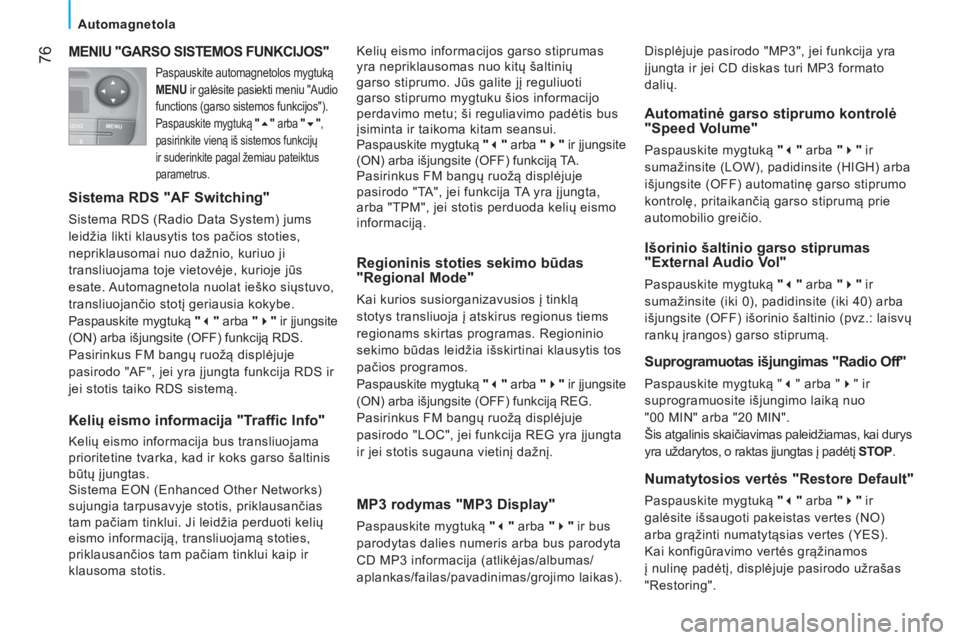 CITROEN NEMO 2014  Eksploatavimo vadovas (in Lithuanian)  76
 
 
 
Automagnetola  
 
 
MENIU "GARSO SISTEMOS FUNKCIJOS" 
 
 
Sistema RDS "AF Switching" 
 
Sistema RDS (Radio Data System) jums 
leidžia likti klausytis tos pačios stoties, 
nepriklausomai nu