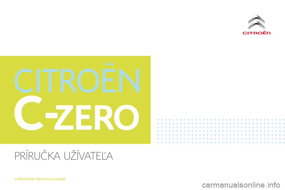 CITROEN C-ZERO 2017  Návod na použitie (in Slovak) C-ZERO
C-Zero_sk_Chap00_couverture_deb_ed01-2016
Príručka užívateľa  