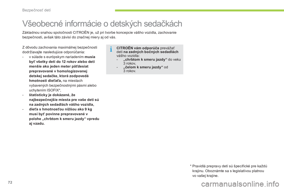 CITROEN C-ZERO 2016 Návod na použitie (in Slovak) 72
C-zero_sk_Chap07_securite-enfants_ed01-2014
všeobecné informácie o detských sedačkách
Z dôvodu zachovania maximálnej bezpečnosti
dodržiavajte nasledujúce odporúčania:
-
v s
úlade s CITROEN C-ZERO 2016 Návod na použitie (in Slovak) 72
C-zero_sk_Chap07_securite-enfants_ed01-2014
všeobecné informácie o detských sedačkách
Z dôvodu zachovania maximálnej bezpečnosti
dodržiavajte nasledujúce odporúčania:
-
v s
úlade s