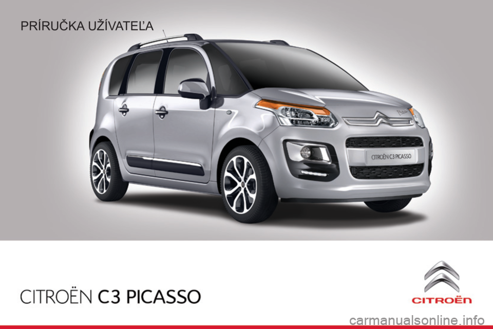 CITROEN C3 PICASSO 2015 Návod na použitie (in Slovak) C3Picasso_sk_Chap00_couv-debut_ed01-2014
Príručka užívateľa CITROEN C3 PICASSO 2015 Návod na použitie (in Slovak) C3Picasso_sk_Chap00_couv-debut_ed01-2014
Príručka užívateľa
